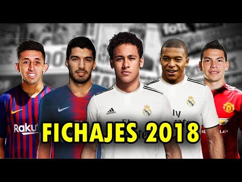 FICHAJES 2018 | SUAREZ, NEYMAR, MBAPPE, HERRERA, LOZANO | Real Madrid, Barcelona, PSG,Manchester