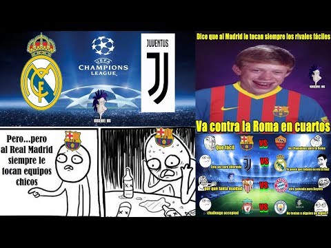 MEMES SORTEO DE LA CHAMPIONS BARCELONA VS ROMA REAL MADRID VS JUVENTUS BAYERN VS SEVILLA MOMOS