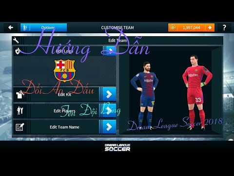 Hướng Dẫn Đổi Kit Áo Đấu  Tên Logo Đội Bóng Dream League Soccer 2018 Thành Công 100%