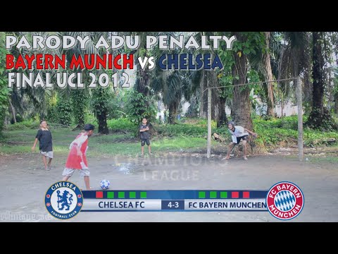 PARODY ADU PENALTY BAYERN MUNCHEN vs CHELSEA || FINAL UCL 2012