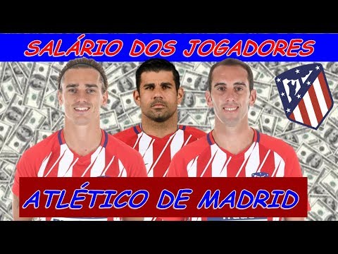 • Salário dos Jogadores do ATLÉTICO DE MADRID 2018 • [Atualizado]