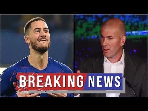 Chelsea transfer news Real Madrid & Zinedine Zidane make their move to sign Eden Hazard from Chelsea