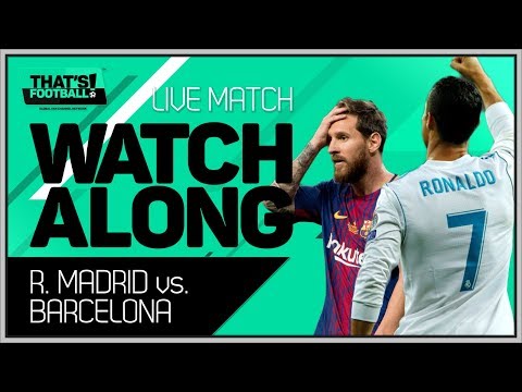 Real Madrid vs Barcelona LIVE Stream Watchalong